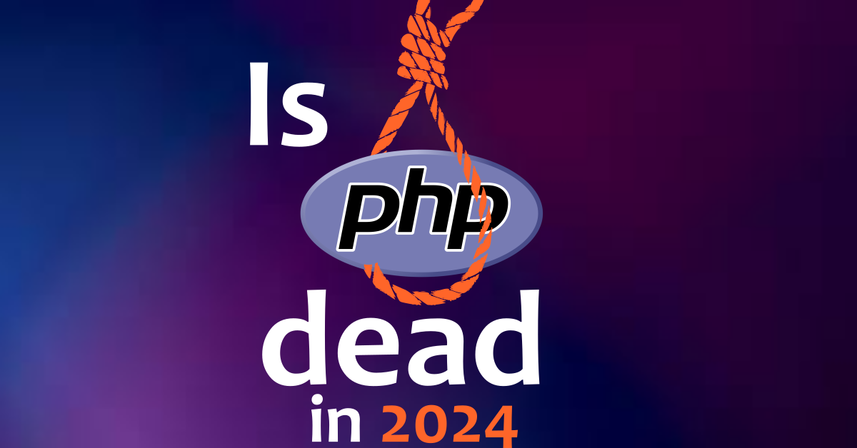 Is PHP a Dead Language? Absolutely Not!