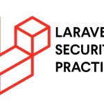 Securing-Your-Laravel-Application-Best-Practices